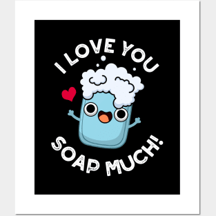 I Love You Soap Much Cute Soap Pun Posters and Art